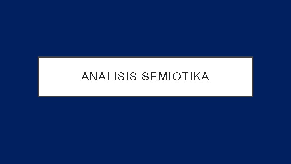 ANALISIS SEMIOTIKA 