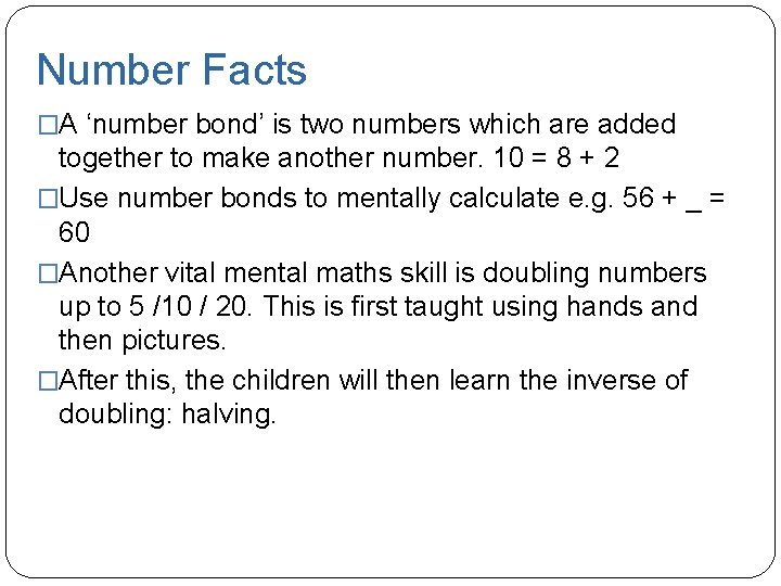 Number Facts �A ‘number bond’ is two numbers which are added together to make Number Facts �A ‘number bond’ is two numbers which are added together to make