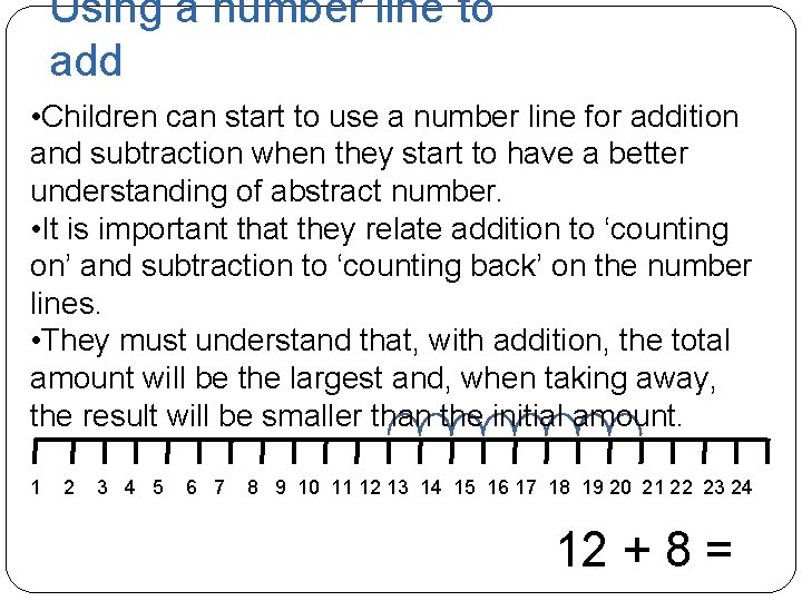 Using a number line to add • Children can start to use a number