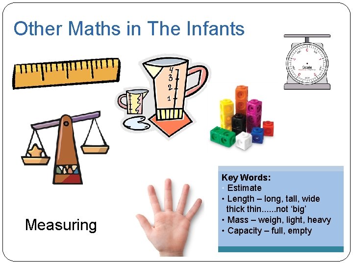 Other Maths in The Infants Measuring Key Words: • Estimate • Length – long, Other Maths in The Infants Measuring Key Words: • Estimate • Length – long,