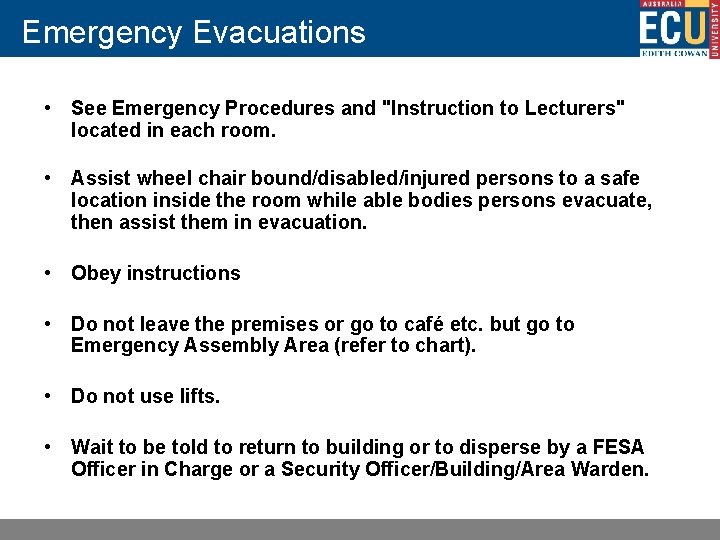 Emergency Evacuations • See Emergency Procedures and "Instruction to Lecturers" located in each room.