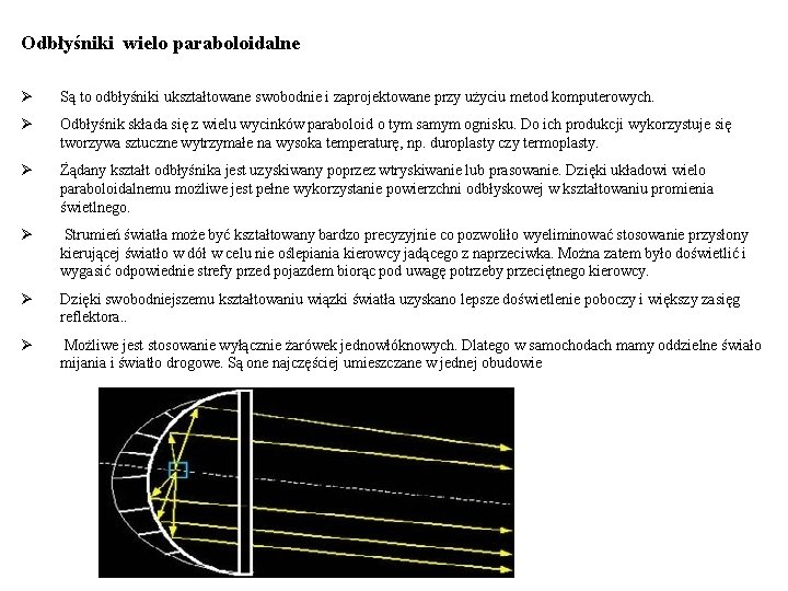 Odbłyśniki wielo paraboloidalne Ø Są to odbłyśniki ukształtowane swobodnie i zaprojektowane przy użyciu metod