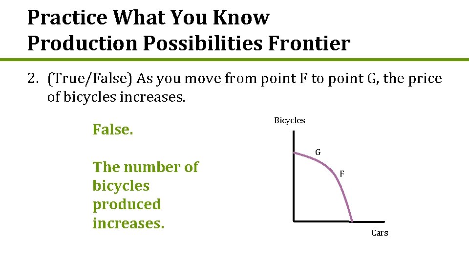 Practice What You Know Production Possibilities Frontier 2. (True/False) As you move from point