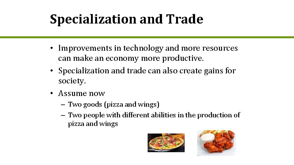 Specialization and Trade • Improvements in technology and more resources can make an economy