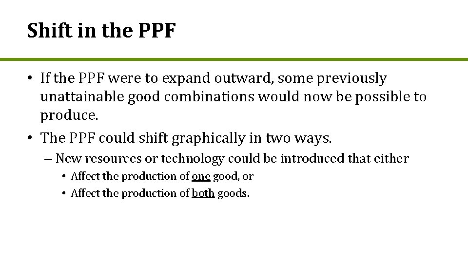 Shift in the PPF • If the PPF were to expand outward, some previously