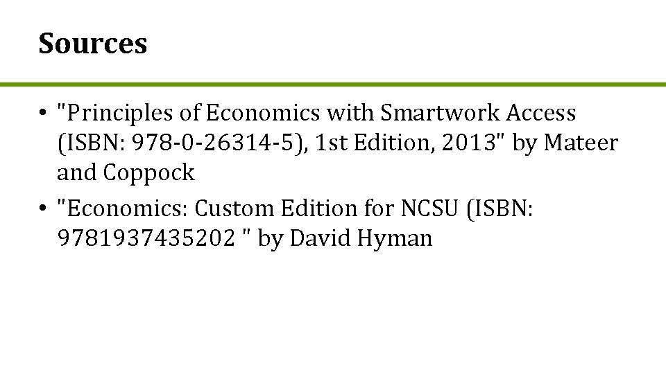 Sources • "Principles of Economics with Smartwork Access (ISBN: 978 -0 -26314 -5), 1