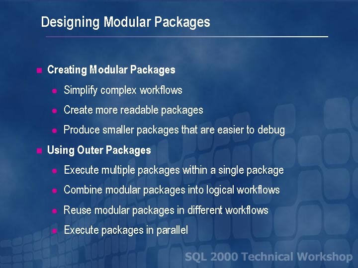 Designing Modular Packages n n Creating Modular Packages l Simplify complex workflows l Create