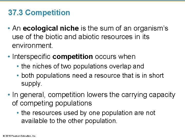 37. 3 Competition • An ecological niche is the sum of an organism’s use 37. 3 Competition • An ecological niche is the sum of an organism’s use