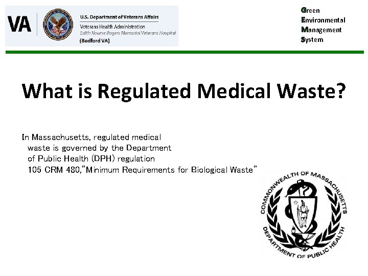 Green Environmental Management System What is Regulated Medical Waste? In Massachusetts, regulated medical waste