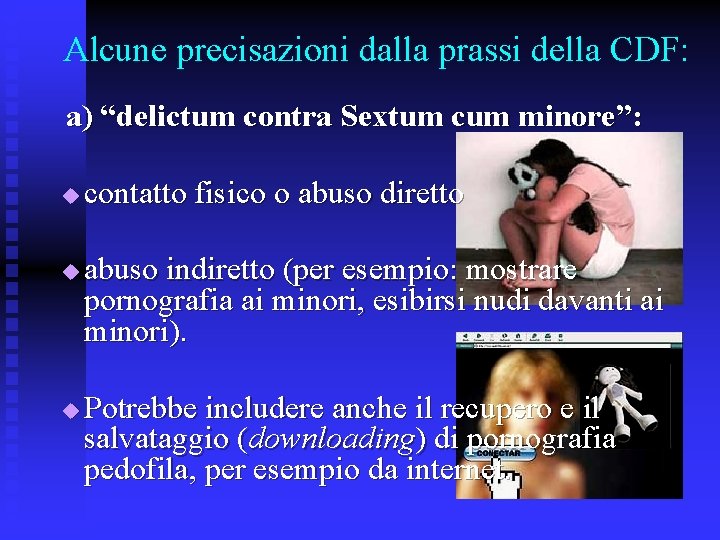 Alcune precisazioni dalla prassi della CDF: a) “delictum contra Sextum cum minore”: u u