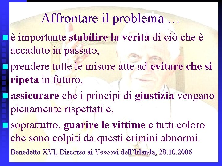 Affrontare il problema … n è importante stabilire la verità di ciò che è