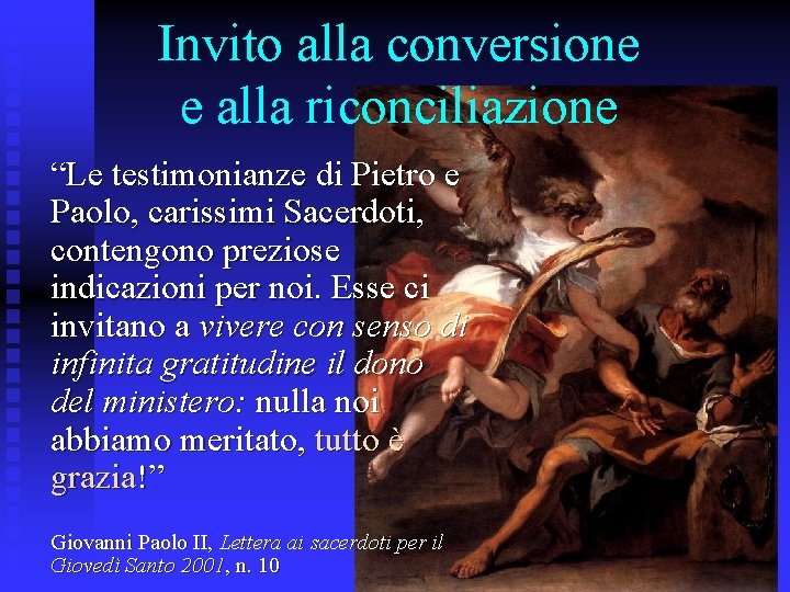  Invito alla conversione e alla riconciliazione “Le testimonianze di Pietro e Paolo, carissimi