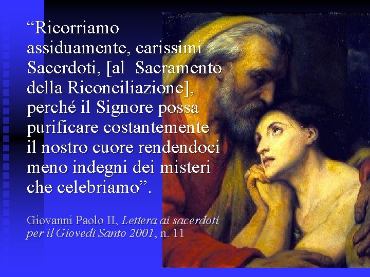 “Ricorriamo assiduamente, carissimi Sacerdoti, [al Sacramento della Riconciliazione], perché il Signore possa purificare costantemente