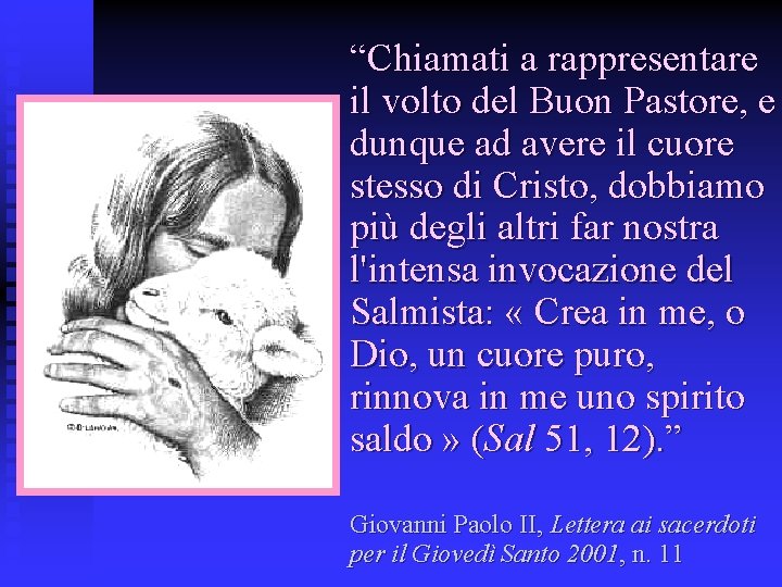 “Chiamati a rappresentare il volto del Buon Pastore, e dunque ad avere il cuore