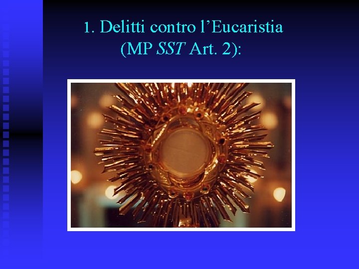  1. Delitti contro l’Eucaristia (MP SST Art. 2): 