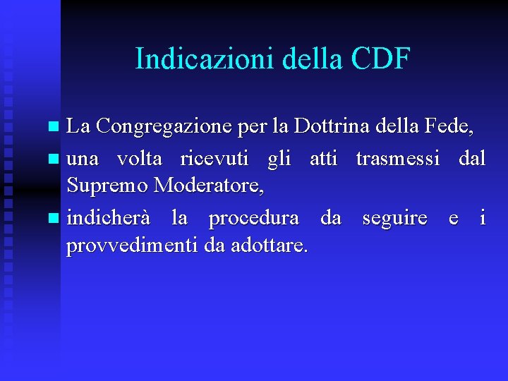 Indicazioni della CDF La Congregazione per la Dottrina della Fede, n una volta ricevuti