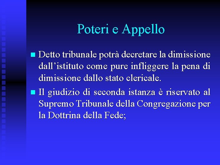 Poteri e Appello Detto tribunale potrà decretare la dimissione dall’istituto come pure infliggere la