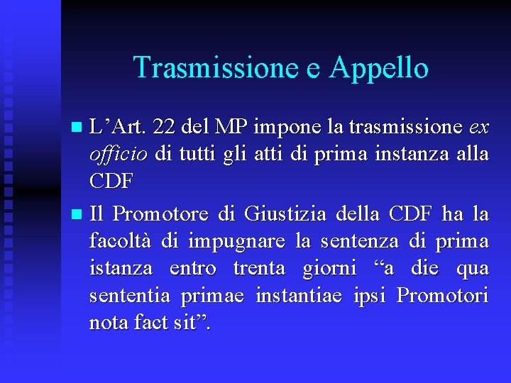 Trasmissione e Appello L’Art. 22 del MP impone la trasmissione ex officio di tutti