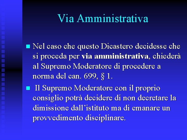 Via Amministrativa Nel caso che questo Dicastero decidesse che si proceda per via amministrativa,