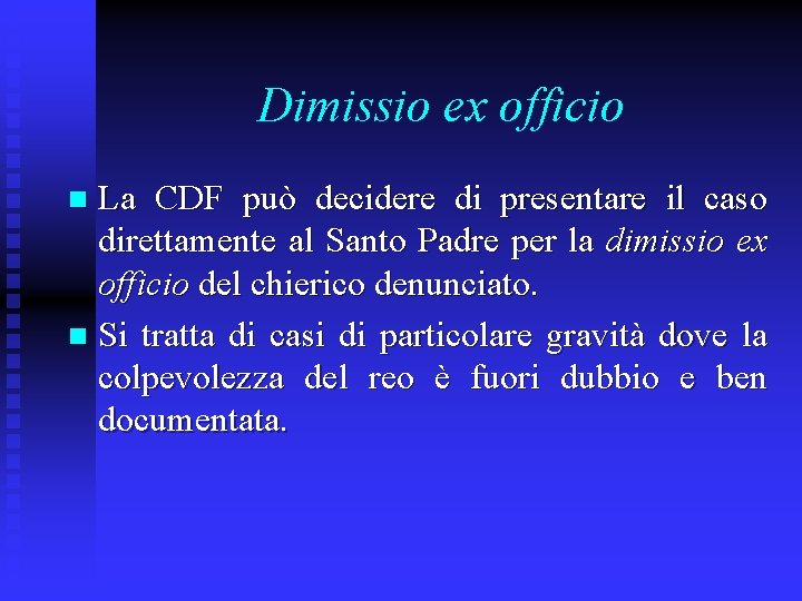 Dimissio ex officio La CDF può decidere di presentare il caso direttamente al Santo