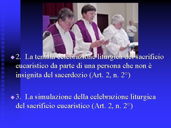 u u 2. La tentata celebrazione liturgica del sacrificio eucaristico da parte di una