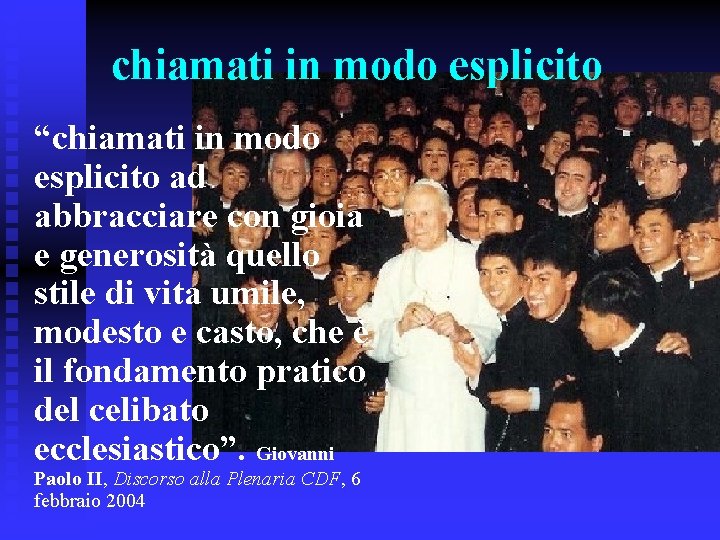 chiamati in modo esplicito “chiamati in modo esplicito ad abbracciare con gioia e generosità