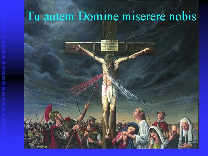 Tu autem Domine miserere nobis 