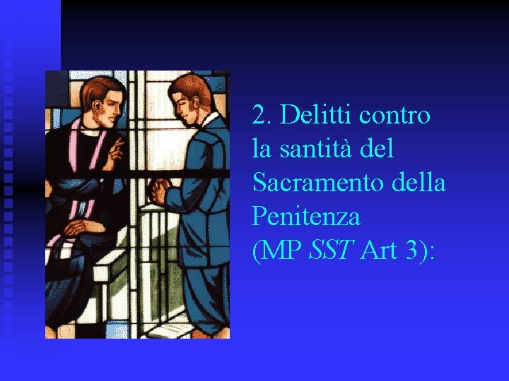 2. Delitti contro la santità del Sacramento della Penitenza (MP SST Art 3): 