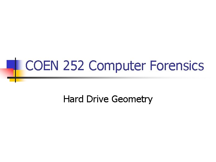 COEN 252 Computer Forensics Hard Drive Geometry 
