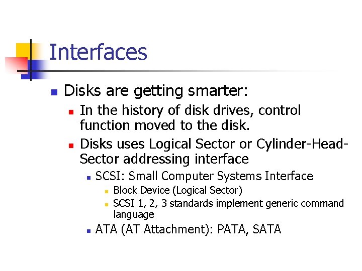 Interfaces n Disks are getting smarter: n n In the history of disk drives,