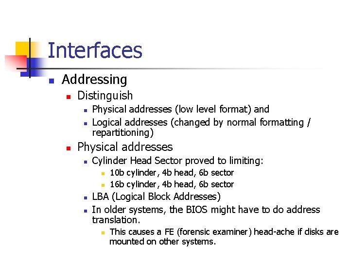 Interfaces n Addressing n Distinguish n n n Physical addresses (low level format) and