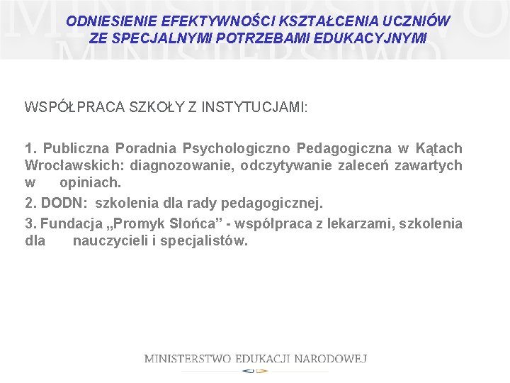 ODNIESIENIE EFEKTYWNOŚCI KSZTAŁCENIA UCZNIÓW ZE SPECJALNYMI POTRZEBAMI EDUKACYJNYMI WSPÓŁPRACA SZKOŁY Z INSTYTUCJAMI: 1. Publiczna