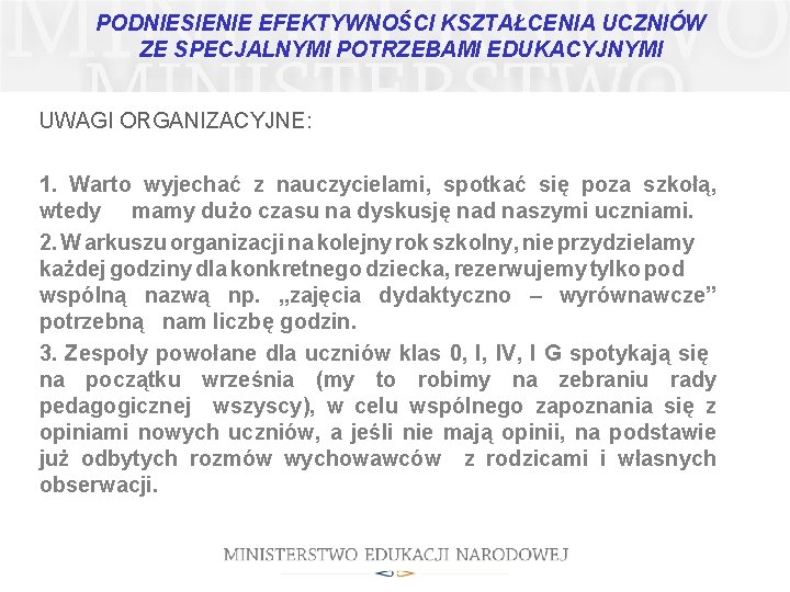 PODNIESIENIE EFEKTYWNOŚCI KSZTAŁCENIA UCZNIÓW ZE SPECJALNYMI POTRZEBAMI EDUKACYJNYMI UWAGI ORGANIZACYJNE: 1. Warto wyjechać z