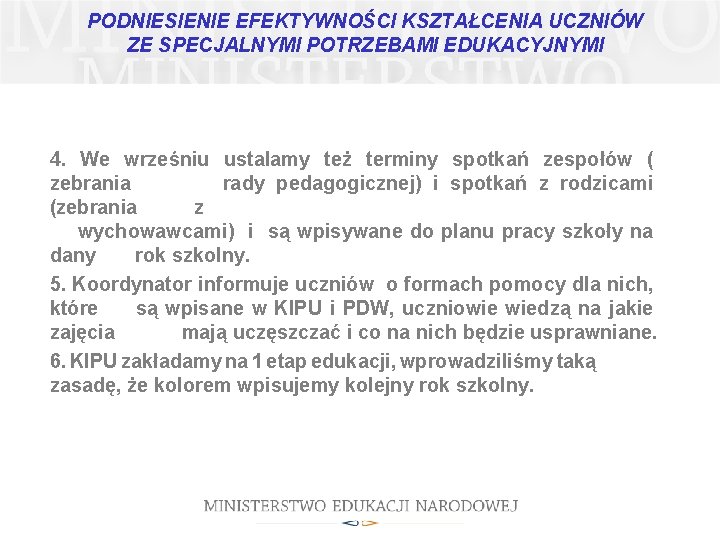 PODNIESIENIE EFEKTYWNOŚCI KSZTAŁCENIA UCZNIÓW ZE SPECJALNYMI POTRZEBAMI EDUKACYJNYMI 4. We wrześniu ustalamy też terminy