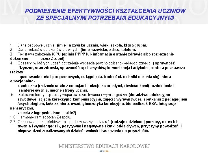 PODNIESIENIE EFEKTYWNOŚCI KSZTAŁCENIA UCZNIÓW ZE SPECJALNYMI POTRZEBAMI EDUKACYJNYMI 1. Dane osobowe ucznia: (imię i