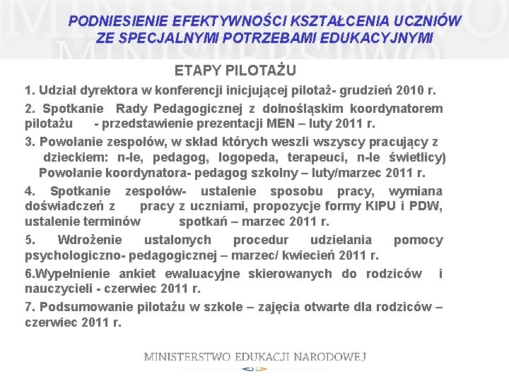 PODNIESIENIE EFEKTYWNOŚCI KSZTAŁCENIA UCZNIÓW ZE SPECJALNYMI POTRZEBAMI EDUKACYJNYMI ETAPY PILOTAŻU 1. Udział dyrektora w