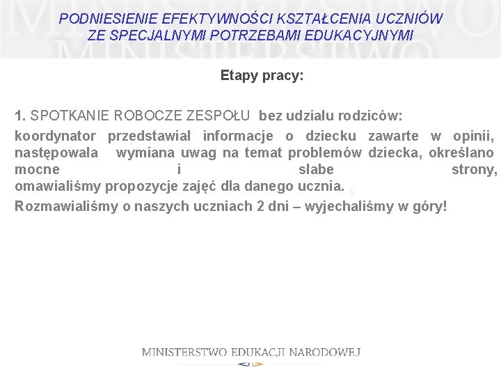 PODNIESIENIE EFEKTYWNOŚCI KSZTAŁCENIA UCZNIÓW ZE SPECJALNYMI POTRZEBAMI EDUKACYJNYMI Etapy pracy: 1. SPOTKANIE ROBOCZE ZESPOŁU