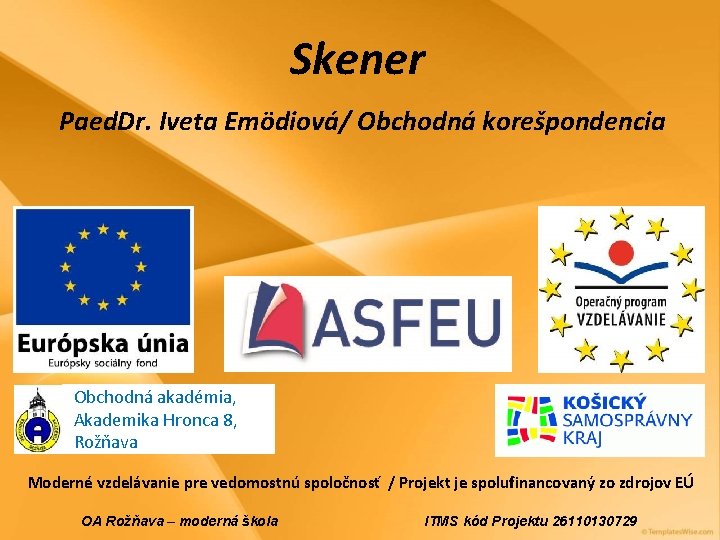 Skener Paed. Dr. Iveta Emödiová/ Obchodná korešpondencia Obchodná akadémia, Akademika Hronca 8, Rožňava Moderné