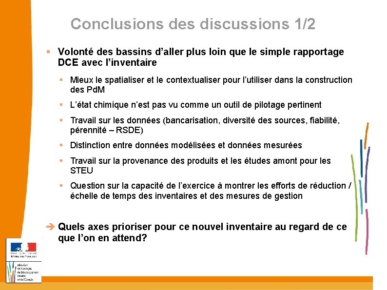 Conclusions des discussions 1/2 Volonté des bassins d’aller plus loin que le simple rapportage