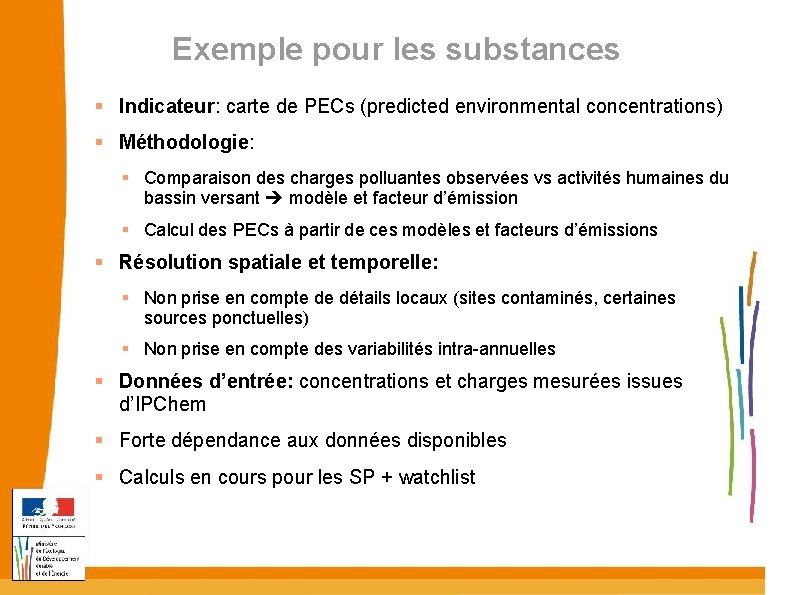 Exemple pour les substances Indicateur: carte de PECs (predicted environmental concentrations) Méthodologie: Comparaison des