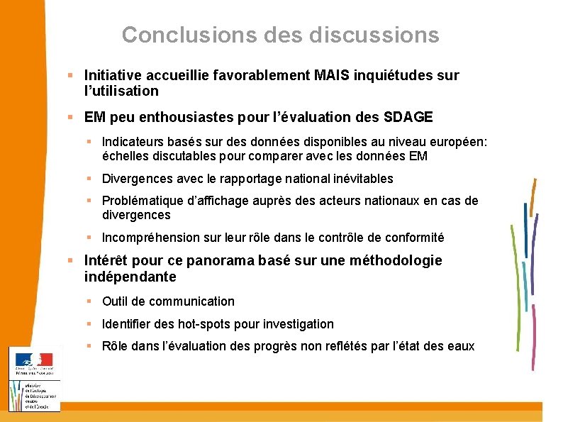 Conclusions des discussions Initiative accueillie favorablement MAIS inquiétudes sur l’utilisation EM peu enthousiastes pour