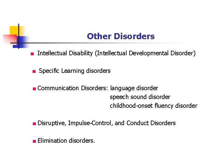 Other Disorders ■ Intellectual Disability (Intellectual Developmental Disorder) ■ Specific Learning disorders ■ Communication