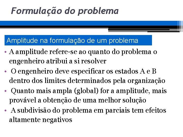 Formulação do problema Amplitude na formulação de um problema • A amplitude refere-se ao