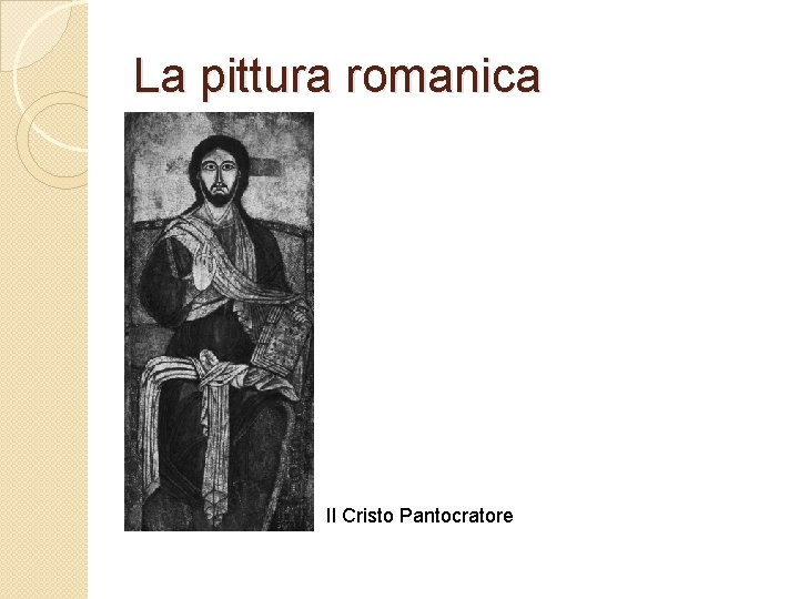 La pittura romanica Il Cristo Pantocratore 