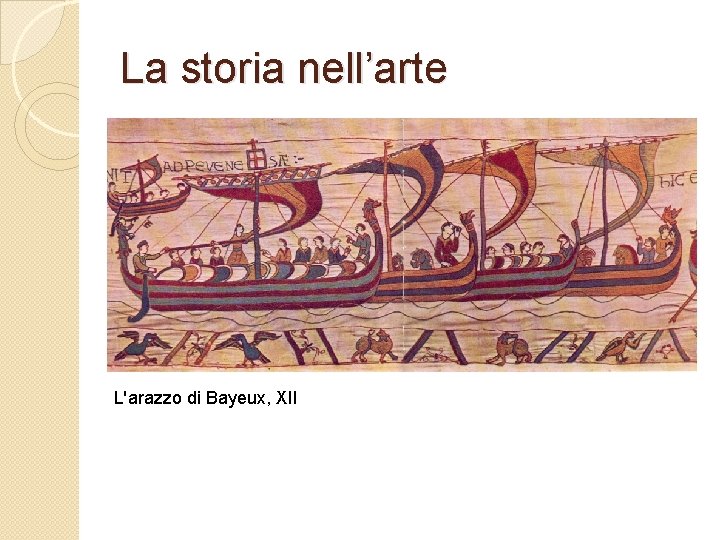 La storia nell’arte L'arazzo di Bayeux, XII 