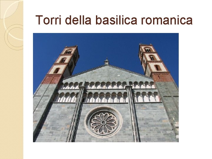 Torri della basilica romanica 