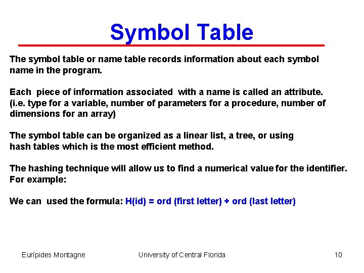 Symbol Table The symbol table or name table records information about each symbol name