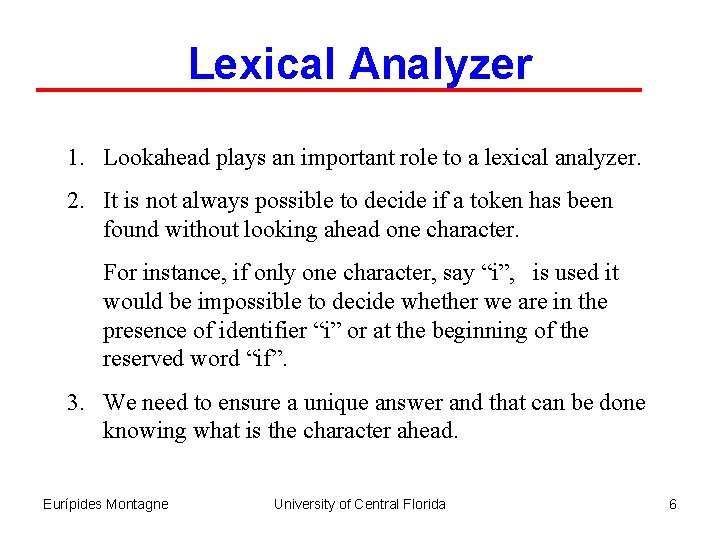 Lexical Analyzer 1. Lookahead plays an important role to a lexical analyzer. 2. It