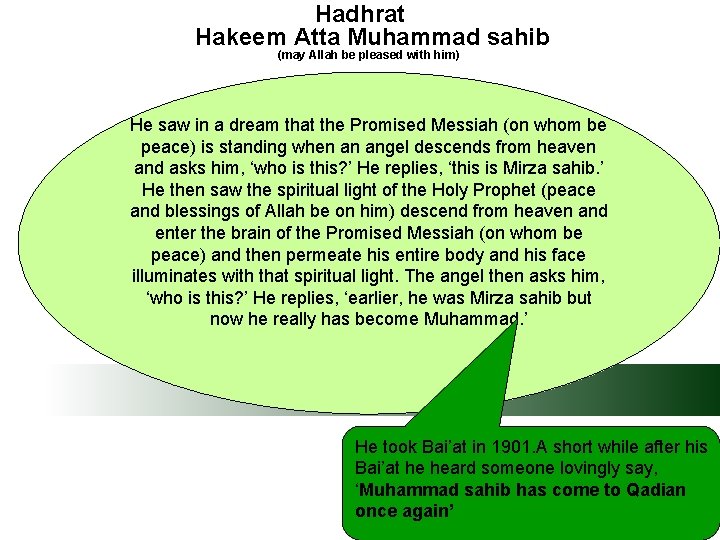 Hadhrat Hakeem Atta Muhammad sahib (may Allah be pleased with him) He saw in