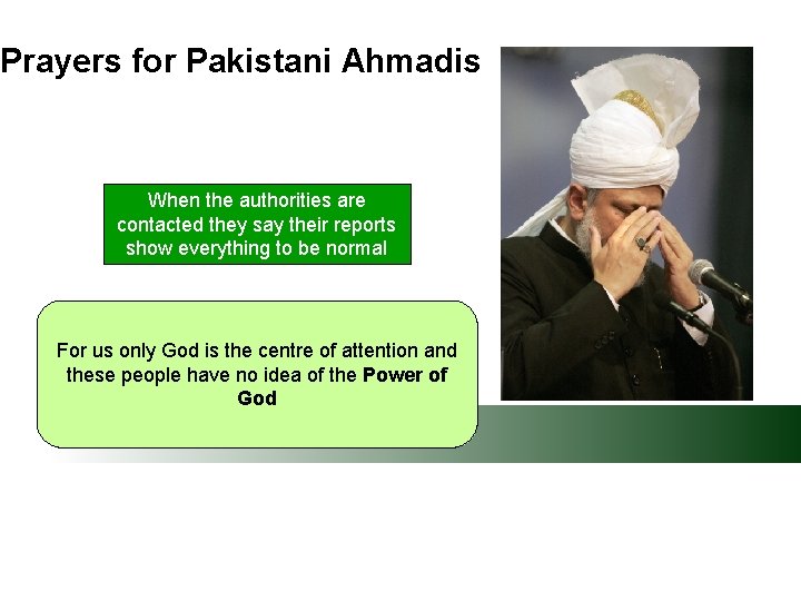 Prayers for Pakistani Ahmadis When the authorities are contacted they say their reports show